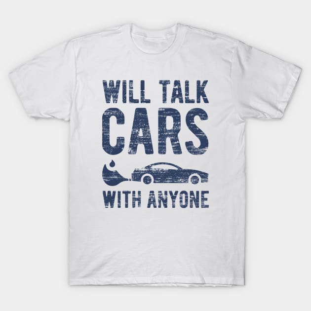 Will Talk Cars With Anyone T-Shirt by NeverDrewBefore